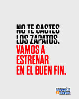 Frase de campaña Buen Fin Coqueta y Audaz: No te gastes los zapatos (tachado), vamos a estrenar en el Buen Fin.